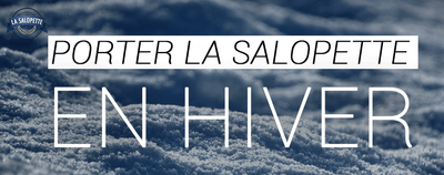 Porter la Salopette en Hiver
